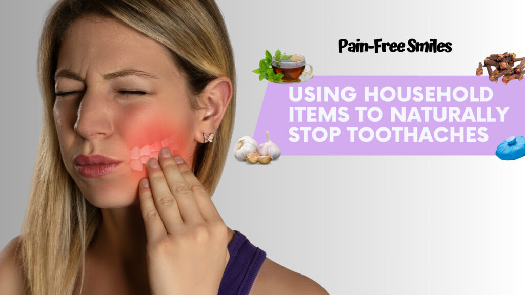 Pain-Free Smiles_ Using Household Items to Naturally Stop Toothaches