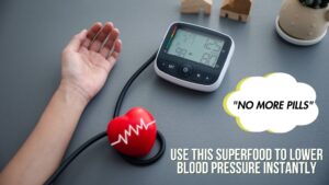 No More Pills: Use This Superfood to Lower Blood Pressure Instantly